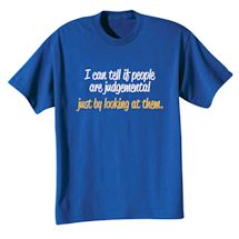 Alternate Image 2 for I Can Tell If People Are Judgemental Just By Looking At Them. Shirts