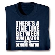 Product Image for There's A Fine Line Between Numerator And Denominator Shirts