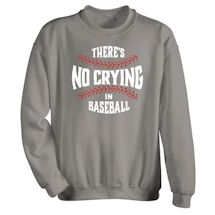 Alternate Image 1 for There's No Crying T-Shirt or Sweatshirt - Baseball