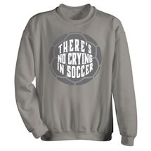 Alternate Image 1 for There's No Crying T-Shirt or Sweatshirt - Soccer