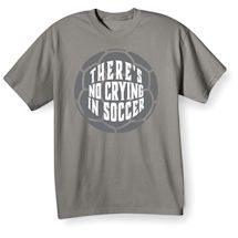 Alternate image for There's No Crying T-Shirt or Sweatshirt - Soccer