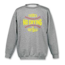 Alternate Image 1 for There's No Crying T-Shirt or Sweatshirt - Softball