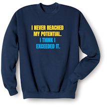Alternate Image 1 for I Never Reached My Potential. I Think I Exceeded It. Shirts