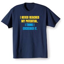 Alternate Image 2 for I Never Reached My Potential. I Think I Exceeded It. Shirts