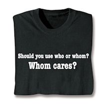 Product Image for Should You Use Who Or Whom? Whom Cares? Shirts