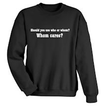 Alternate Image 1 for Should You Use Who Or Whom? Whom Cares? Shirts