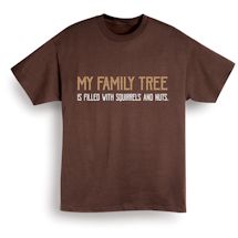 Alternate Image 2 for My Family Tree Is Filled With Squirrels And Nuts. Shirts