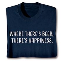 Product Image for Where There's Beer, There's Happiness. Shirts