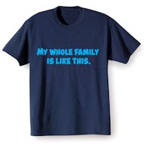 Alternate Image 2 for My Whole Family Is Like This. Shirts