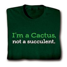 Product Image for I'm A Cactus, Not A Succulent. Shirts