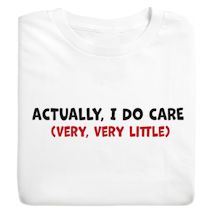 Product Image for Actually, I Do Care (Very, Very Little) Shirts