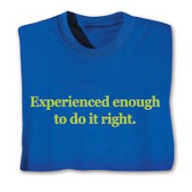Product Image for Experienced Enough To Do It Right. Shirts