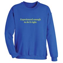 Alternate Image 1 for Experienced Enough To Do It Right. Shirts