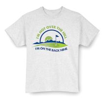 Alternate Image 2 for I'm Not Over The Hill. I'm On The Back Nine T-Shirt or Sweatshirt