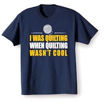 Alternate Image 2 for I Was Quilting Shirts