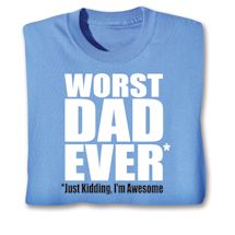 Product Image for Worst Dad Ever**Just Kidding, I'm Awesome Shirts