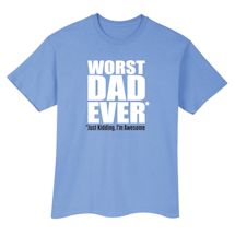 Alternate Image 2 for Worst Dad Ever**Just Kidding, I'm Awesome Shirts