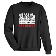 Alternate Image 1 for Personalized We Are All Born Equal Then Some Step Up And Become 'Fabulous' Shirts