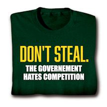 Product Image for Don't Steal. The Government Hates Competition Shirts