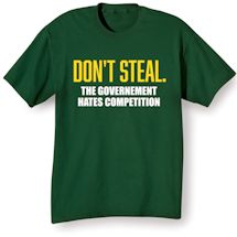 Alternate Image 2 for Don't Steal. The Government Hates Competition Shirts