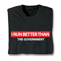 Product Image for I Run Better Than The Government Shirts