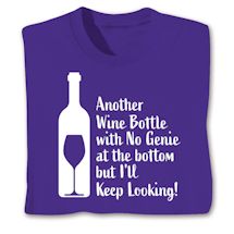 Product Image for Another Wine Bottle With No Genie At The Bottom But I'll Keep Looking! Shirts