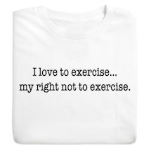 Product Image for I Love To Exercise-. My Right Not To Exercise. Shirts