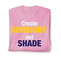 Product Image for Create Sunshine Not Shade Shirts