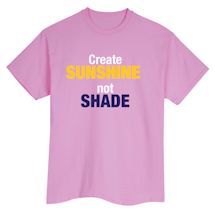 Alternate Image 2 for Create Sunshine Not Shade Shirts