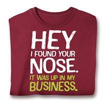 Product Image for Hey I Found Your Nose. It Was Up In My Business. Shirts