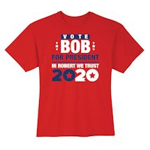 Alternate Image 2 for Vote Bob For President. In Robert We Trust 2020 Shirts