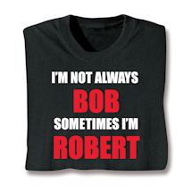 Product Image for I'm Not Always Bob Sometimes I'm Robert Shirts