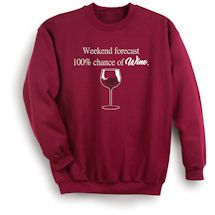 Alternate Image 1 for Weekend Forcast 100% Chance Of Wine. Shirts