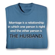 Product Image for Marriage Is A Relationship In Which One Person Is Right And The Other Person Is The Wife. Shirts