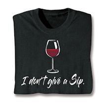 Product Image for I Don't Give A Sip T-Shirt or Sweatshirt
