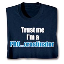 Product Image for Trust Me I'm A Pro-Crastinator Shirts