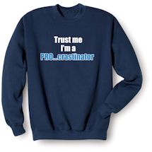 Alternate Image 1 for Trust Me I'm A Pro-Crastinator Shirts