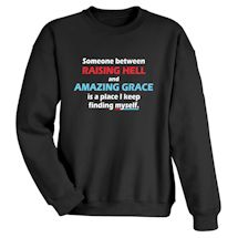 Alternate Image 1 for Someone Between Raising Hell And Amazing Grace Is A Place I Keep Finding Myself. Shirts
