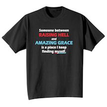 Alternate Image 2 for Someone Between Raising Hell And Amazing Grace Is A Place I Keep Finding Myself. Shirts