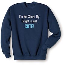 Alternate Image 1 for I'm Not Short. My Height Is Just Cute! Shirts
