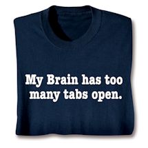 Product Image for My Brain Has Too Many Tabs Open. Shirts