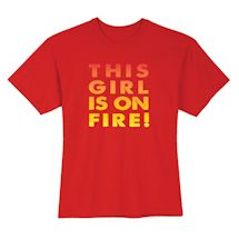 Alternate Image 2 for This Girl Is On Fire! T-Shirt or Sweatshirt