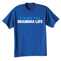 Alternate Image 1 for Living The Grandma Life T-Shirt or Sweatshirt