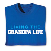 Product Image for Living The Grandpa Life T-Shirt or Sweatshirt