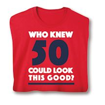 Product Image for Who Knew 50 Could Look This Good? Milestone Birthday Shirts
