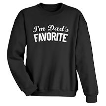 Alternate Image 1 for I'm Dad's Favorite T-Shirt or Sweatshirt