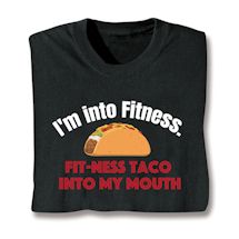 Product Image for I'm Into Fitness. Fit-Ness Taco Into My Mouth. T-Shirt or Sweatshirt