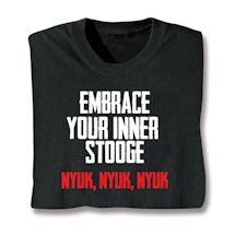 Product Image for Embrace Your Inner Stooge Nyuk, Nyuk, Nyuk Shirts