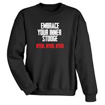 Alternate Image 1 for Embrace Your Inner Stooge Nyuk, Nyuk, Nyuk T-Shirt or Sweatshirt