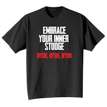Alternate Image 2 for Embrace Your Inner Stooge Nyuk, Nyuk, Nyuk Shirts